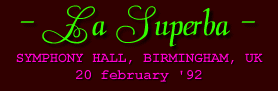 LA SUPERBA: BIRMINGHAM, UK 20 FENRUARY '92
